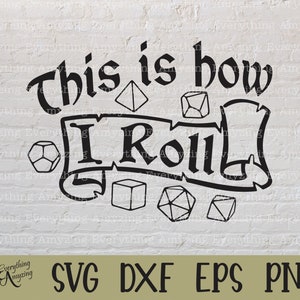 This is how I Roll svg, DnD svg, Dungeons and Dragons svg, DnD Dice, Würfel, RPG svg, Dungeon Master, Cricut, Silhouette, svg, png, eps, dxf