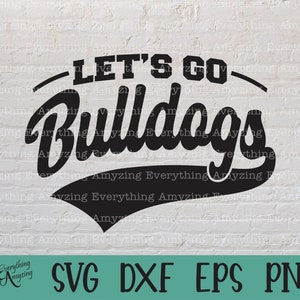 Let&#39;s Go Bulldogs svg, Bulldogs Mascot svg, Bulldogs School Spirit svg, Bulldogs Cheerleading svg, Cricut, Silhouette, svg, png, eps, dxf