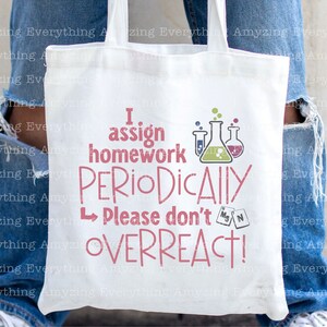 I assign homework Periodically svg, Science svg, Chemistry svg, Teacher svg, Science Teacher svg, Cricut, Silhouette, svg, png, eps, dxf image 3