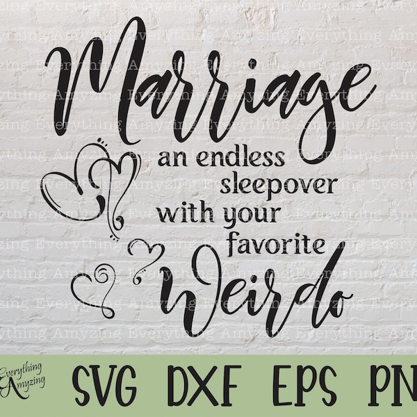 Marriage an endless Sleepover with your Favorite Weirdo svg, Funny svg, Marriage svg, Wedding, Cricut svg, Silhouette svg, svg, png, eps dxf