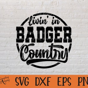 Badger Country svg, Badgers Mascot svg, Badgers School Spirit svg, Badgers Cheer svg, Team Gear svg, Cricut, Silhouette, svg, png, eps, dxf