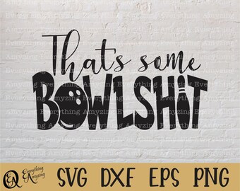 May include: Black and white digital design featuring a bowling ball and the text "That's some BOWLSHIT".