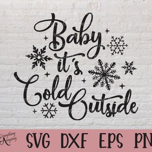 May include: Black and white digital design file for a cut file of the text "Baby it's cold outside" with snowflakes. The text is in a cursive font.