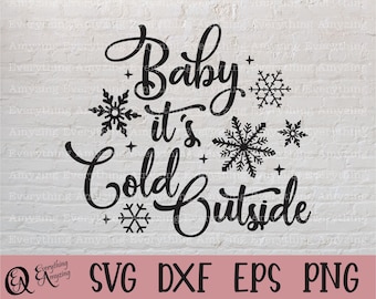 Baby it's Cold Outside SVG, Christmas SVG, Winter svg, Snowflake svg, Snow svg, Winter Wonderland, Cricut, Silhouette, svg, png, eps, dxf