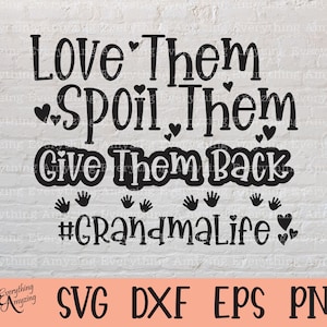 Love Them Spoil Them svg, Grandma svg, Grandma Life, Baby, Grandparent, Grandkids, Grandms&#39;s House, Cricut, Silhouette, svg, png, eps, dxf