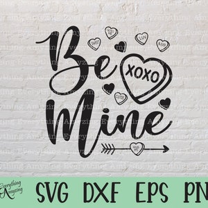 Be Mine Svg, Valentines Day svg, Love Svg, xoxo, I Love You, Galentines Day Svg, Wedding Svg, Cricut svg, Silhouette svg, Svg, Png, Eps, Dxf