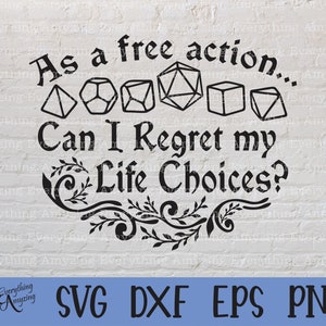 Regret my Life Choices svg, Dungeons and Dragons svg, Dungeon Master svg, RPG svg, TTRPG, Cricut, Silhouette, svg, png, eps, dxf
