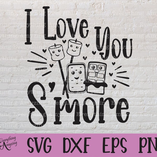 I Love You S'more Svg, S'more svg, Camping svg, Bonfire, Friends svg, Love SVG, Smore Png, Cricut Svg, Silhouette Svg, svg, dxf, eps, png