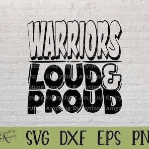 Warriors Loud and Proud svg, Warriors Mascot svg, Warriors School svg, Warriors Cheer, Team Gear svg, Cricut, Silhouette, svg, png, eps, dxf