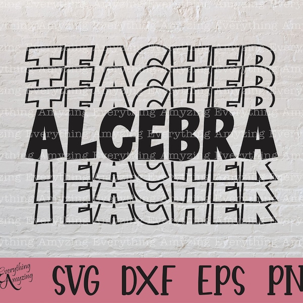 Algebra Teacher svg, Math Teacher svg, Teacher svg, Back to School, Algebra Class svg, Algebra svg, Cricut, Silhouette, svg, png, eps, dxf