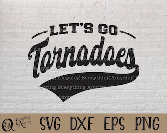 Let's go Tornadoes svg, Tornadoes Mascot svg, Tornadoes School Spirit svg, Tornado Cheerleading svg, Cricut, Silhouette, svg, png, eps, dxf