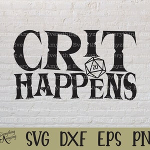 Crit Happens svg, Donjons et Dragons svg, DnD svg, Dés DnD, Dungeon Master, RPG, TTRPG, D20 Dice, Cricut, Silhouette, svg, png, eps, dxf