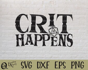 Crit Happens svg, Dungeons and Dragons svg, DnD svg, Dice DnD, Dungeon Master, RPG, TTRPG, D20 Dice, Cricut, Silhouette, svg, png, eps, dxf