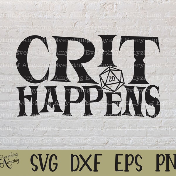 Crit Happens svg, Dungeons and Dragons svg, DnD svg, Dice DnD, Dungeon Master, RPG, TTRPG, D20 Dice, Cricut, Silhouette, svg, png, eps, dxf