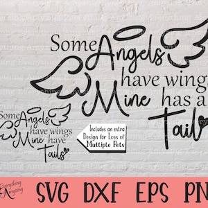 Sommige engelen hebben vleugels Mijne heeft een staart svg Pet Loss svg, Dog Loss, Cat Loss, Loving Memory, Cricut svg, Silhouette svg, svg, png, eps, dxf
