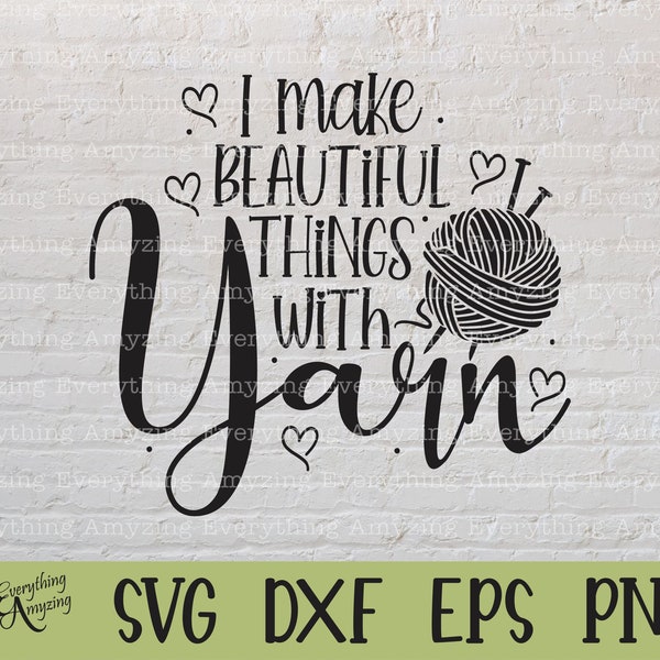 I make beautiful things with Yarn svg, Knitting svg, Knit svg, Sewing svg, Yarn svg, Needles, Cricut svg, Silhouette svg, svg, png, eps, dxf