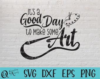 Good Day to make some Art svg, Art Teacher svg, Art Classroom svg, Art Student svg, Teacher svg, Art, Cricut, Silhouette, svg, png, eps, dxf