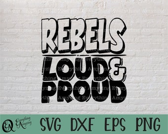 Rebels Loud and Proud svg, Rebels Mascot svg, Rebels School svg, Rebels Cheer, Rebels Team Gear svg, Cricut, Silhouette, svg, png, eps, dxf
