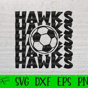 Hawks Soccer svg, Hawks Mascot svg, Hawks High School, Hawks Cheerleader, Soccer Mom, Soccer Dad, Cricut, Silhouette, svg, png, eps, dxf
