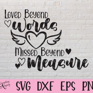 May include: Black and white graphic design with the text "Loved Beyond Words Missed Beyond Measure". The design includes two hearts and wings.