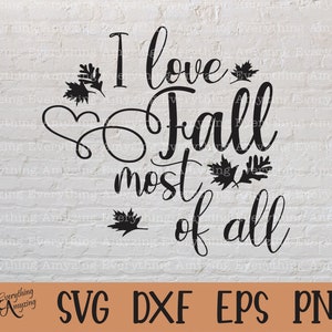 I Love Fall most of All svg, Fall svg, Autumn, Back to School Season, Bonfires, Smores, Hot Cocoa, Cricut, Silhouette, svg, png, eps, dxf