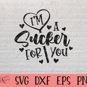 I'm a Sucker for You svg, Love svg, Valentines Day svg, xoxo, Lollipop svg, Candy svg, Herz, Cricut svg, Silhouette svg, svg, png, eps, dxf