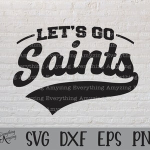 Let&#39;s Go Saints svg, Saints Mascot svg, Saints School Spirit svg, Saints Cheerleading, Saints Gear, Cricut, Silhouette, svg, png, eps, dxf
