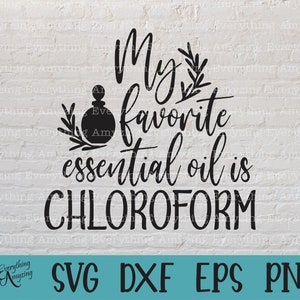 Mein Lieblings ätherisches Öl ist Chloroform svg, lustige svg, Liebe svg, Liebestrank svg, sarkastisch, Cricut svg, Silhouette svg, svg, png, eps, dxf