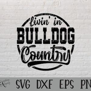 Bulldog Country svg, Bulldog Mascot svg, Bulldogs School Spirit svg, Bulldogs Cheer svg, Team Gear, Cricut, Silhouette, svg, png, eps, dxf