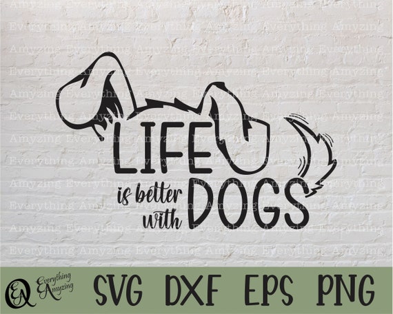Life is better with Dogs svg, Dog svg, Pet svg, Dog mom svg, Fur Baby svg, Paw Print svg, Cricut svg, Silhouette svg, svg, png, eps, dxf