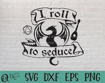 I Roll to Seduce svg, Dungeons and Dragons svg, DnD, Dice svg, Dungeon Master, RPG, TTRPG, Dice DnD, Cricut, Silhouette, svg, png, eps, dxf