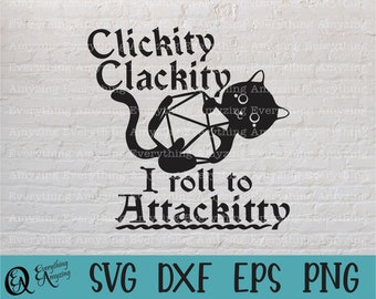 Clickity Clackity I roll to Attackitty svg, Dungeons and Dragons, D&D svg, Dungeon Master, Dice svg, Cricut, Silhouette, svg, png, eps, dxf