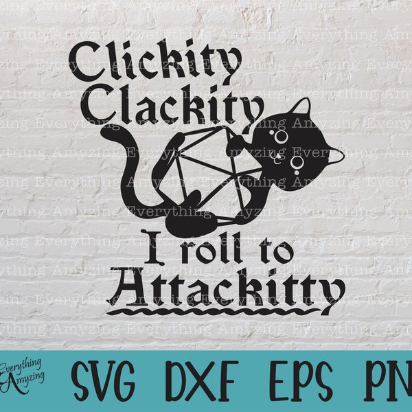 Clickity Clackity I roll to Attackitty svg, Dungeons and Dragons, DnD svg, Dungeon Master, Dice svg, Cricut, Silhouette, svg, png, eps, dxf