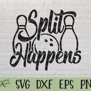 Split Happens Bowling svg, Bowling svg, Bowling Ball svg, Bowling Team svg, Bowling Pin svg, Bowling, Cricut, Silhouette, svg, png, eps, dxf