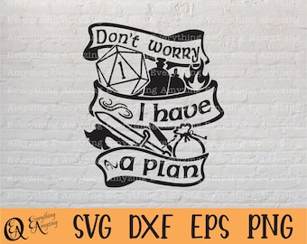 Ne vous inquiétez pas, j&#39;ai un plan svg, svg Dungeons and Dragons, D&D svg, Dungeon Master, Dice svg, Dice D&D, Cricut, Silhouette, svg, png, eps, dxf