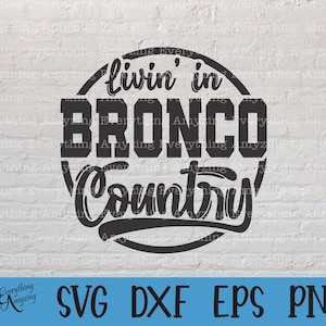 Bronco Country svg, Broncos Mascot svg, Broncos School Spirit svg, Broncos Cheer svg, Team Gear svg, Cricut, Silhouette, svg, png, eps, dxf