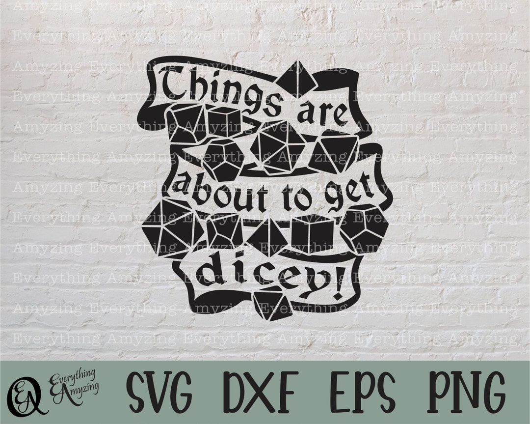 Things Are About to Get Dicey Svg, Dnd Svg, Dice Svg, Dungeon Master