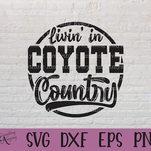 May include: Black and white graphic design with the text "livin' in COYOTE Country" in a circle. The design is suitable for use as a cut file for crafting projects.