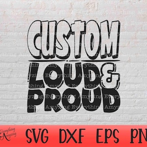 Custom Loud and Proud svg, Custom Mascot svg, Custom School Spirit, Custom School Sports, Cheer svg, Cricut, Silhouette, svg, png, eps, dxf