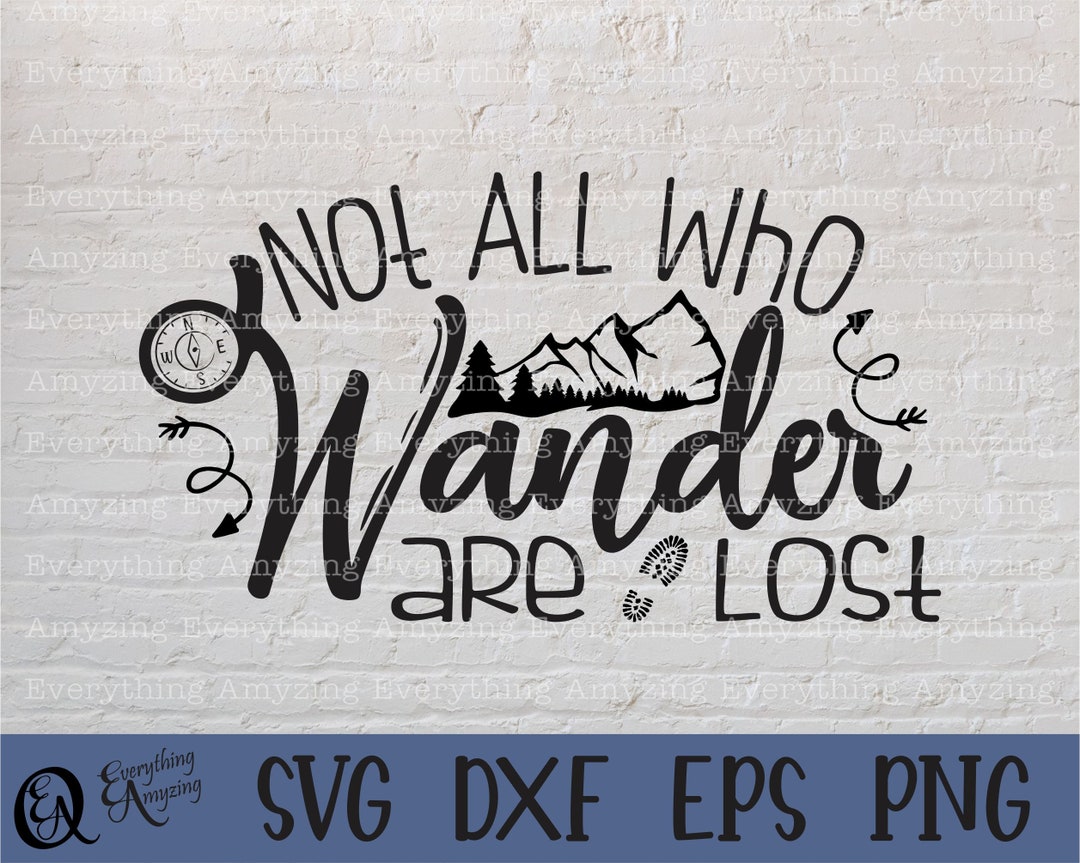 Not All Who Wander Are Lost Design Svg, Cricut Svg, Silhouette Svg ...
