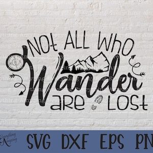 Not All Who Wander Are Lost Design, Cricut, Silhouette, Wandern, Camping, SVG, Shirt Design, svg dxf eps png