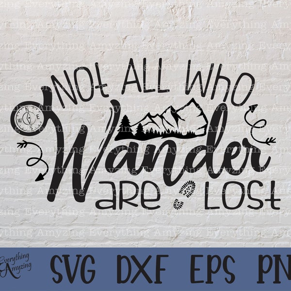 Not All Who Wander Are Lost Design Svg, Cricut Svg, Silhouette Svg, Hiking Svg Design, Camping svg Design, SVG Shirt Design, svg dxf eps png