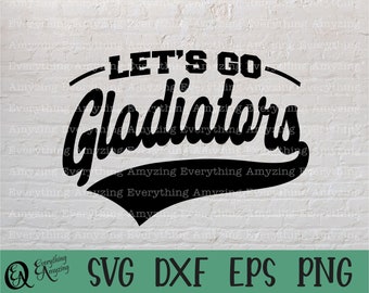 Let's go Gladiators svg, Gladiators Mascot svg, Gladiator School Spirit svg, Gladiators Cheerleading, Cricut, Silhouette, svg, png, eps, dxf