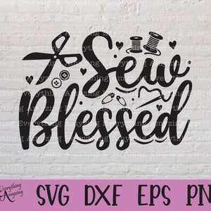 Sew Blessed svg, Sewing svg, Quilting svg, Seamstress svg, Sewing Machine svg, Crafting svg, Hobby, Cricut, Silhouette, svg, png, eps, dxf