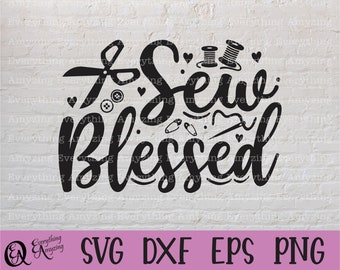 Sew Blessed svg, Sewing svg, Quilting svg, Seamstress svg, Sewing Machine svg, Crafting svg, Hobby, Cricut, Silhouette, svg, png, eps, dxf