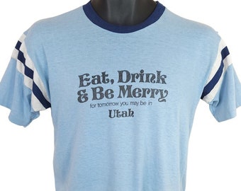 Utah T Shirt Vintage 80s Eat Drink Be Merry Funny Joke Humor Mens Size Small