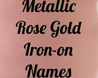 Metallic Rose Gold Iron On Heat Transfers personalized names custom prints and shirts