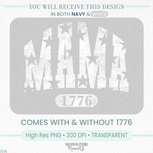 May include: A digital design featuring the word "MAMA" in a distressed, patriotic style, with stars and the number "1776". The design is available in navy and white, and comes with and without the "1776" text. High-resolution PNG format.