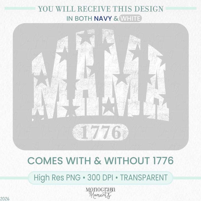May include: A digital design featuring the word "MAMA" in a distressed, patriotic style, with stars and the number "1776". The design is available in navy and white, and comes with and without the "1776" text. High-resolution PNG format.