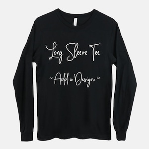 Long Sleeve Shirt, Custom Long Sleeve, Long Sleeve T Shirt, Womens Long Sleeve, Mens Long Sleeve, Graphic T Shirt, Unisex Shirts